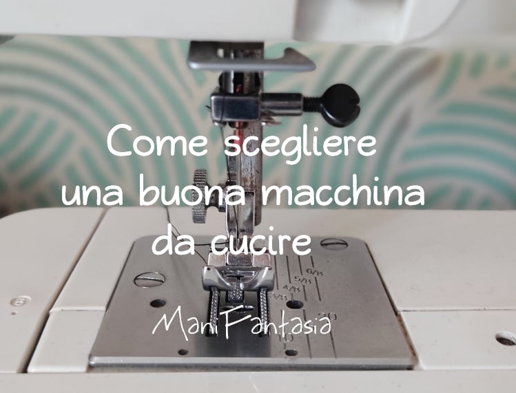 come scegliere una buona macchina da cucire