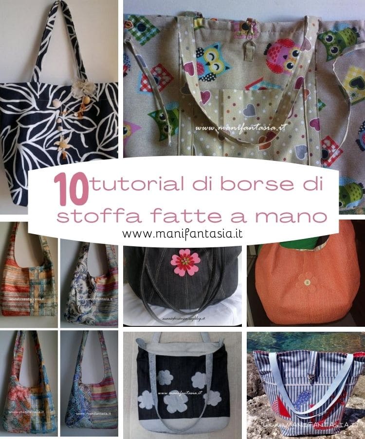 Tutorial di borse di stoffa fatte a mano: 10 idee da copiare - ManiFantasia