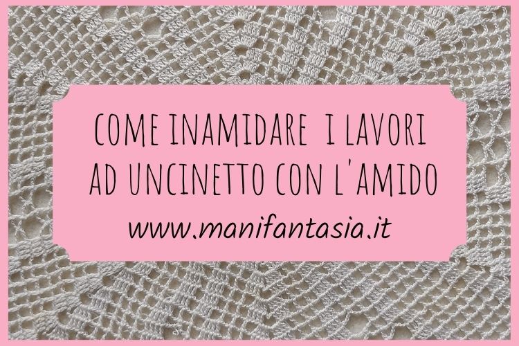 come inamidare i lavori ad uncinetto con l'amido