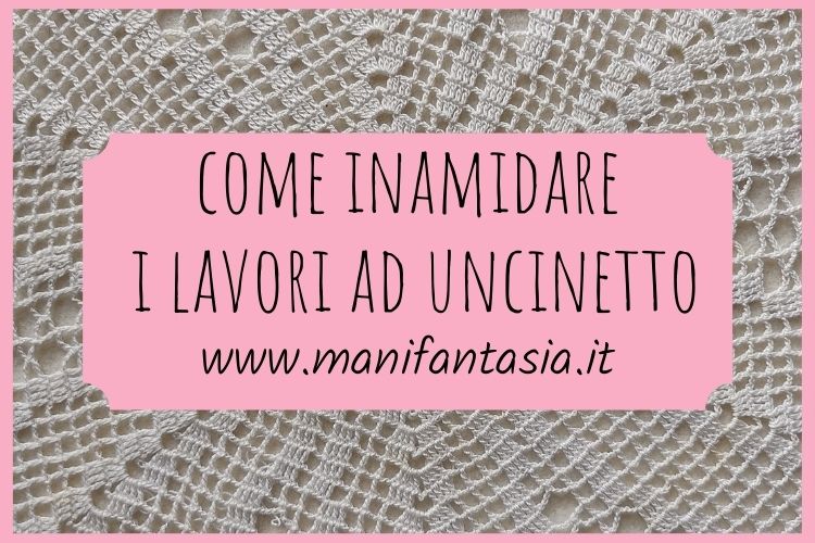 come inamidare i lavori ad uncinetto