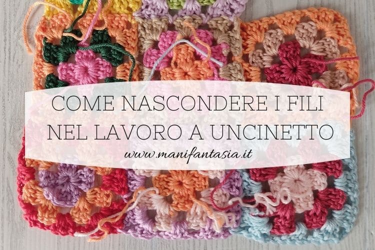 come nascondere i fili nel lavoro ad uncinetto