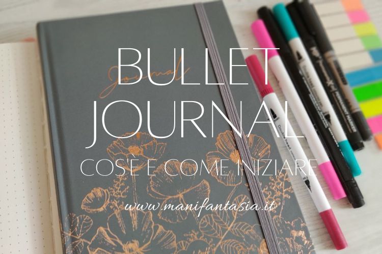 Bullet Journal: cos'è e come iniziare - ManiFantasia